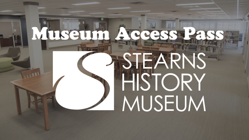 Museum access pass with Stearns History Museum